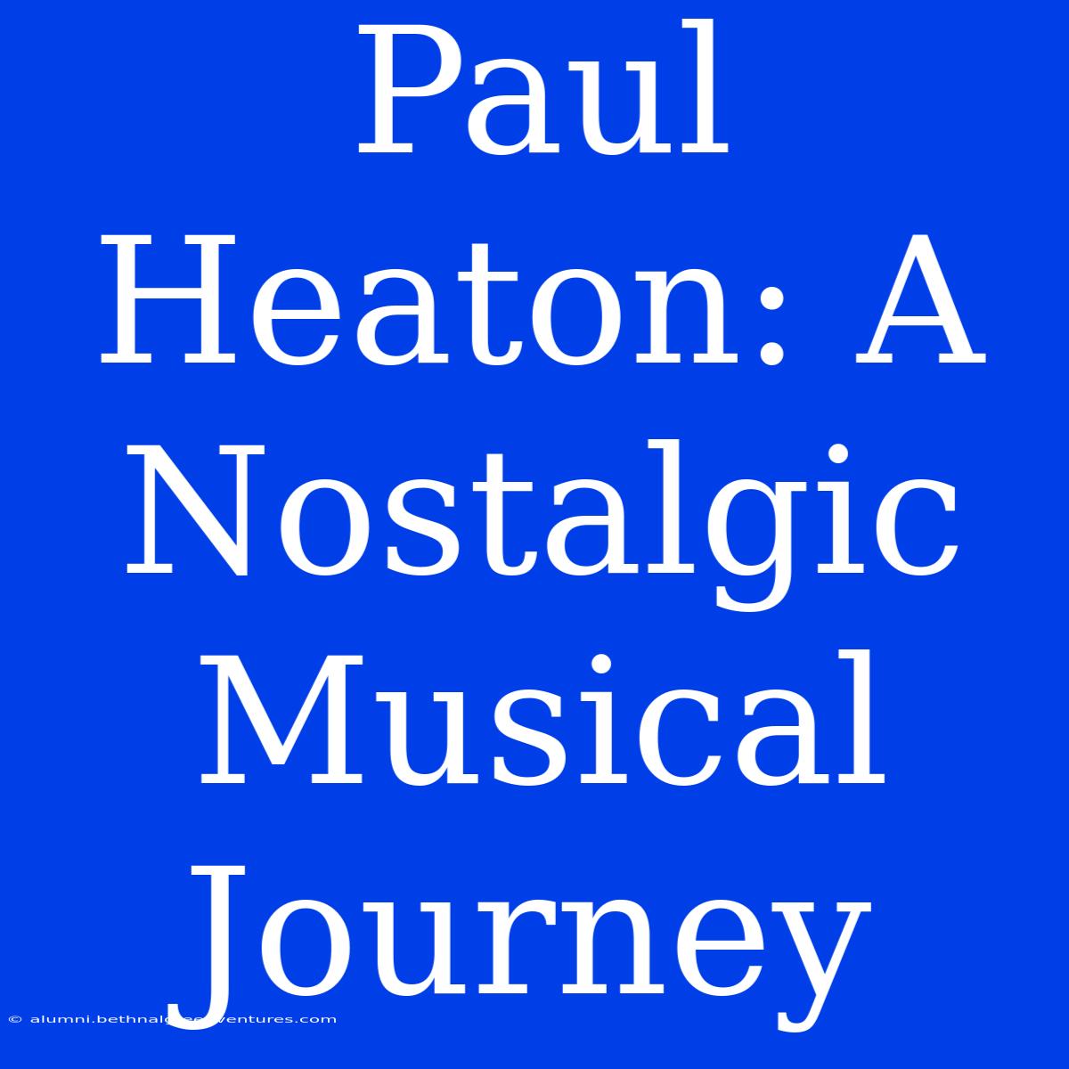 Paul Heaton: A Nostalgic Musical Journey