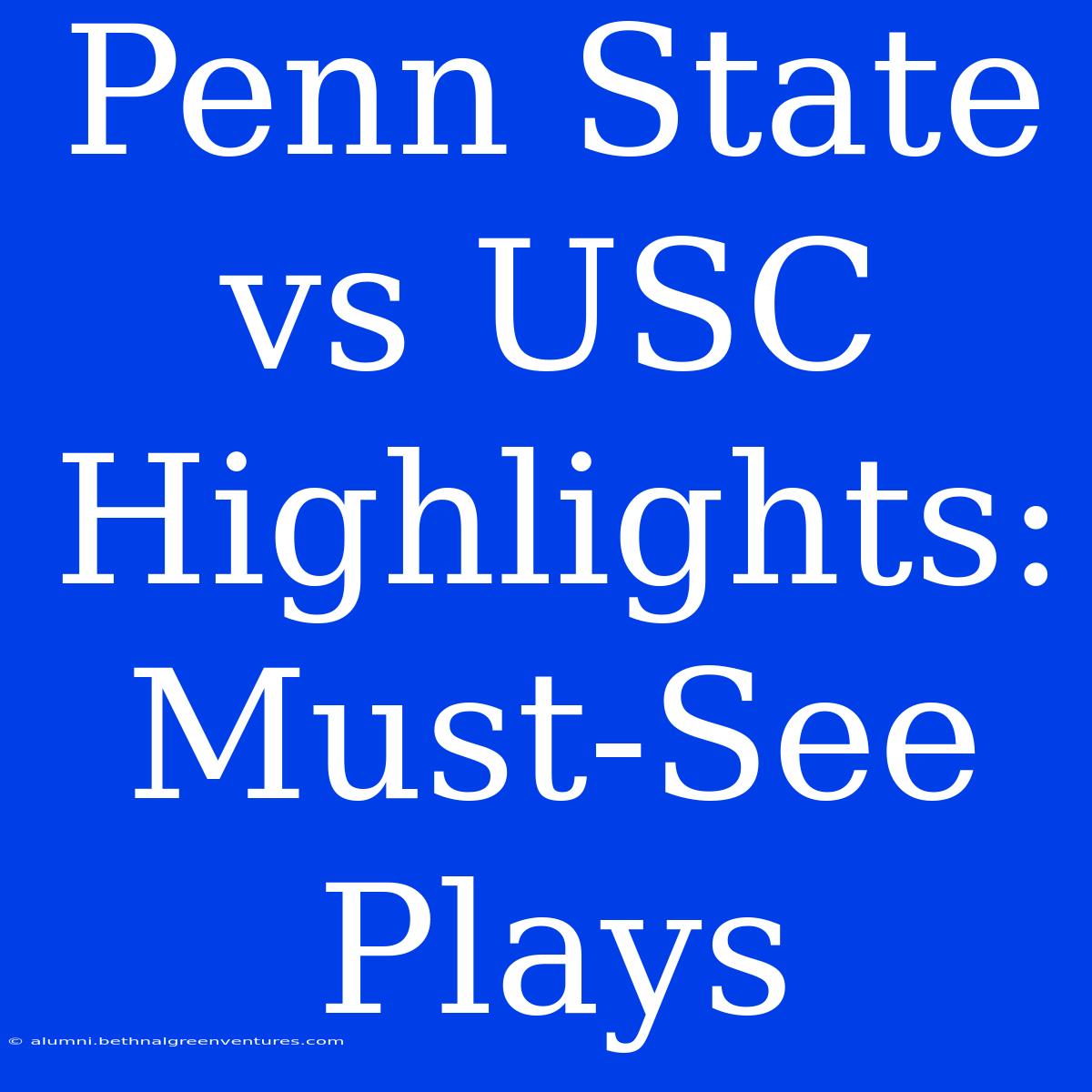 Penn State Vs USC Highlights: Must-See Plays