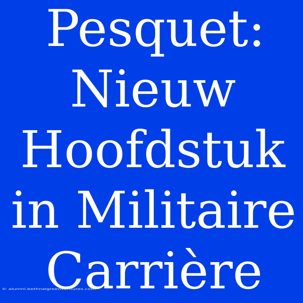 Pesquet: Nieuw Hoofdstuk In Militaire Carrière