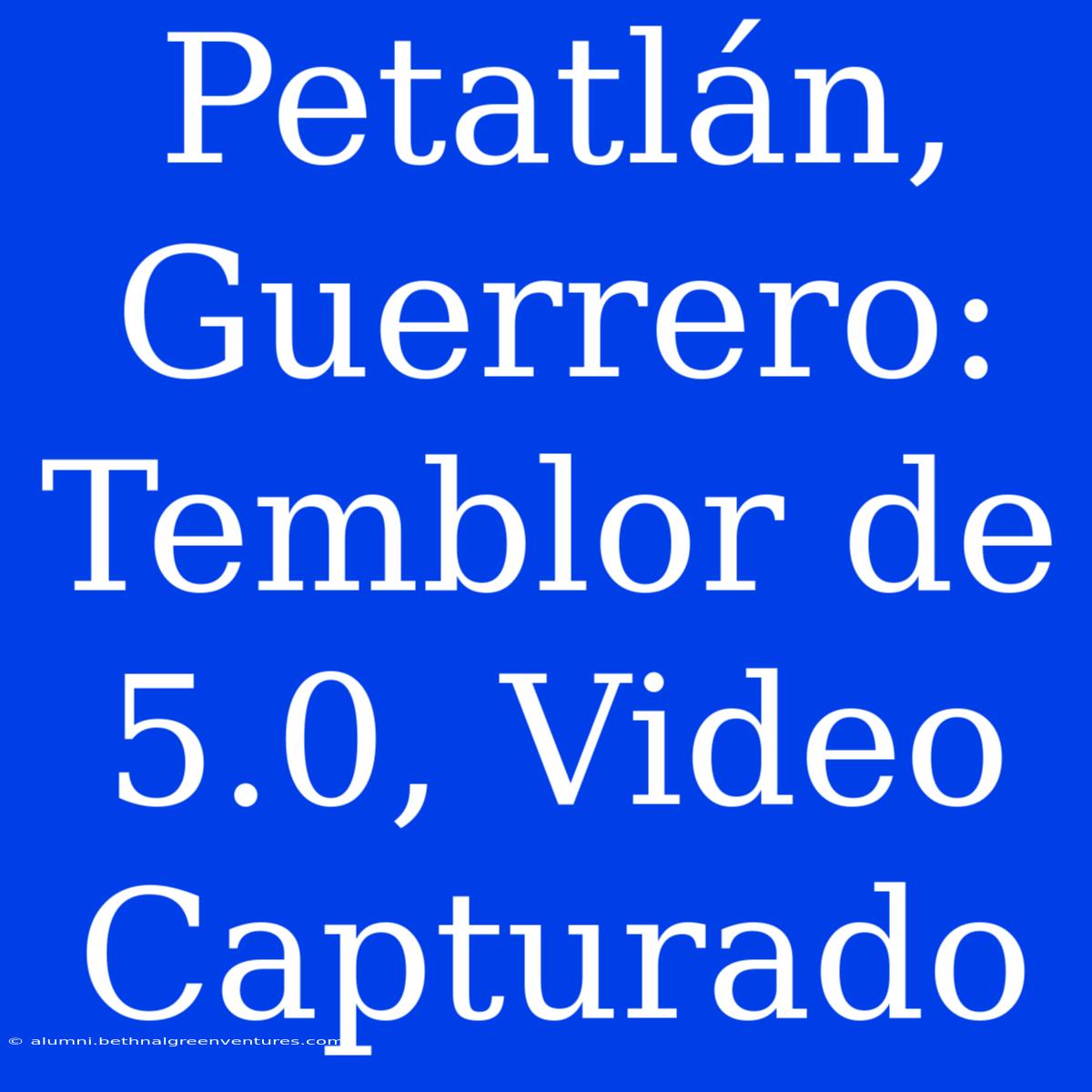 Petatlán, Guerrero: Temblor De 5.0, Video Capturado