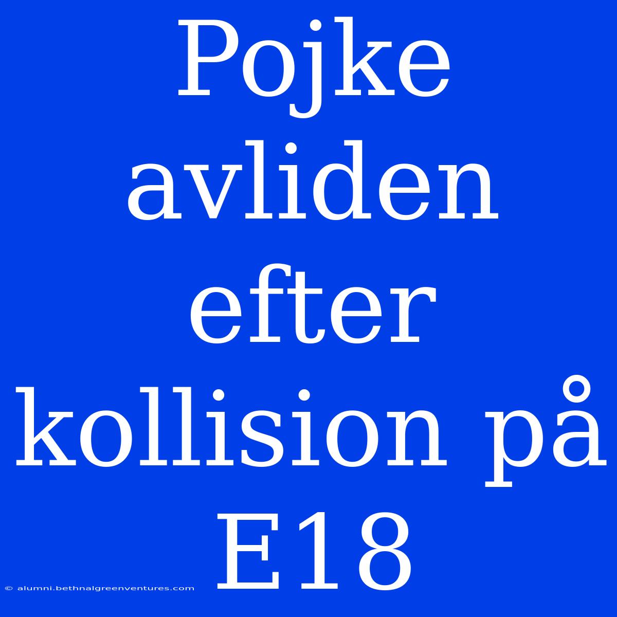 Pojke Avliden Efter Kollision På E18