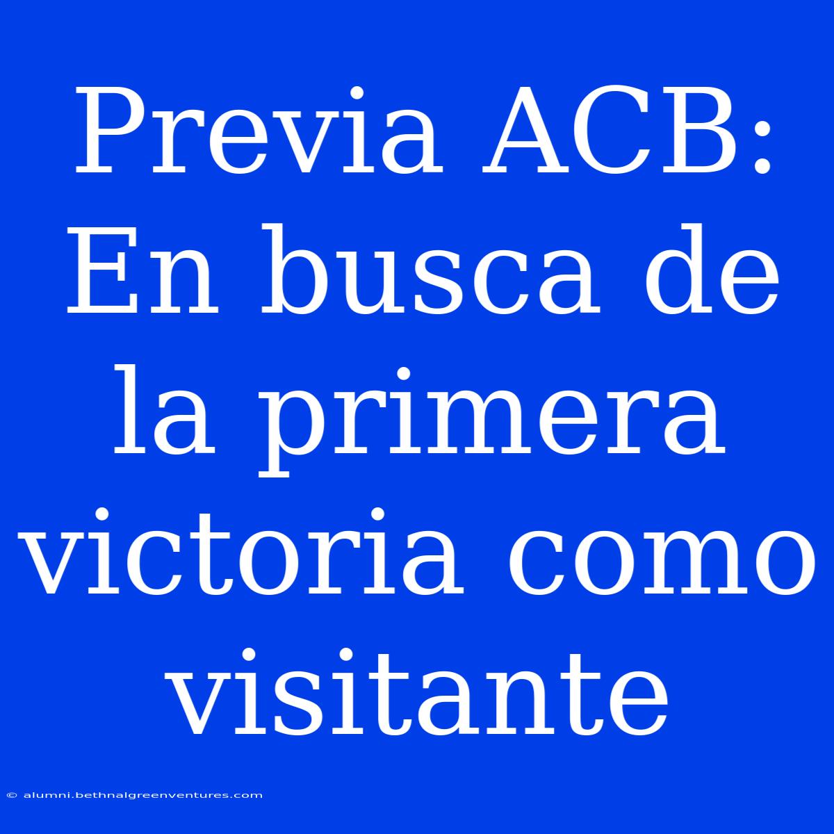 Previa ACB: En Busca De La Primera Victoria Como Visitante