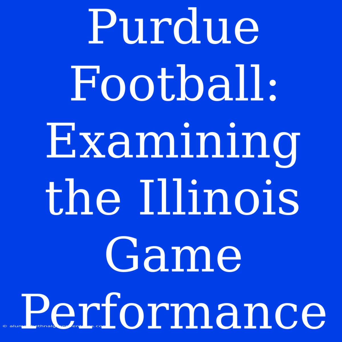 Purdue Football: Examining The Illinois Game Performance 