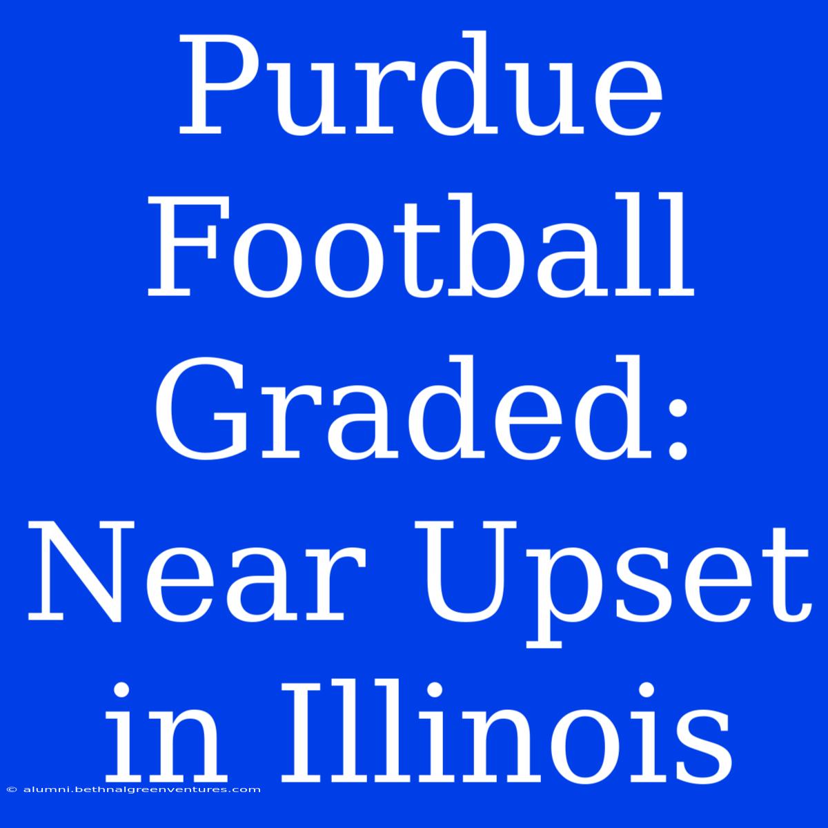 Purdue Football Graded: Near Upset In Illinois