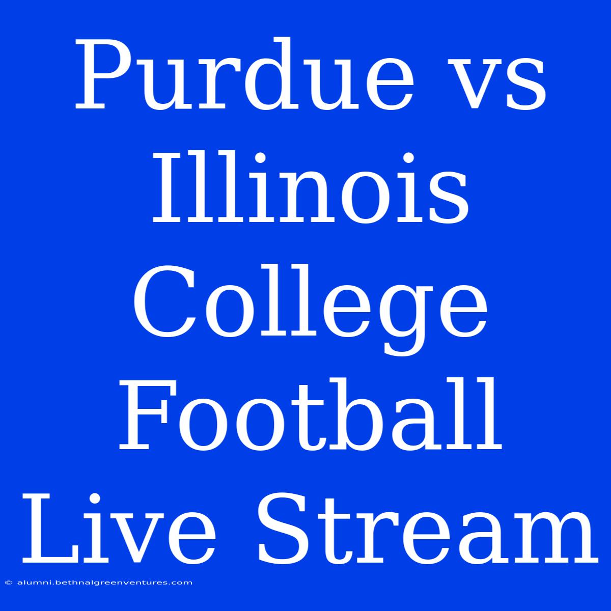 Purdue Vs Illinois College Football Live Stream