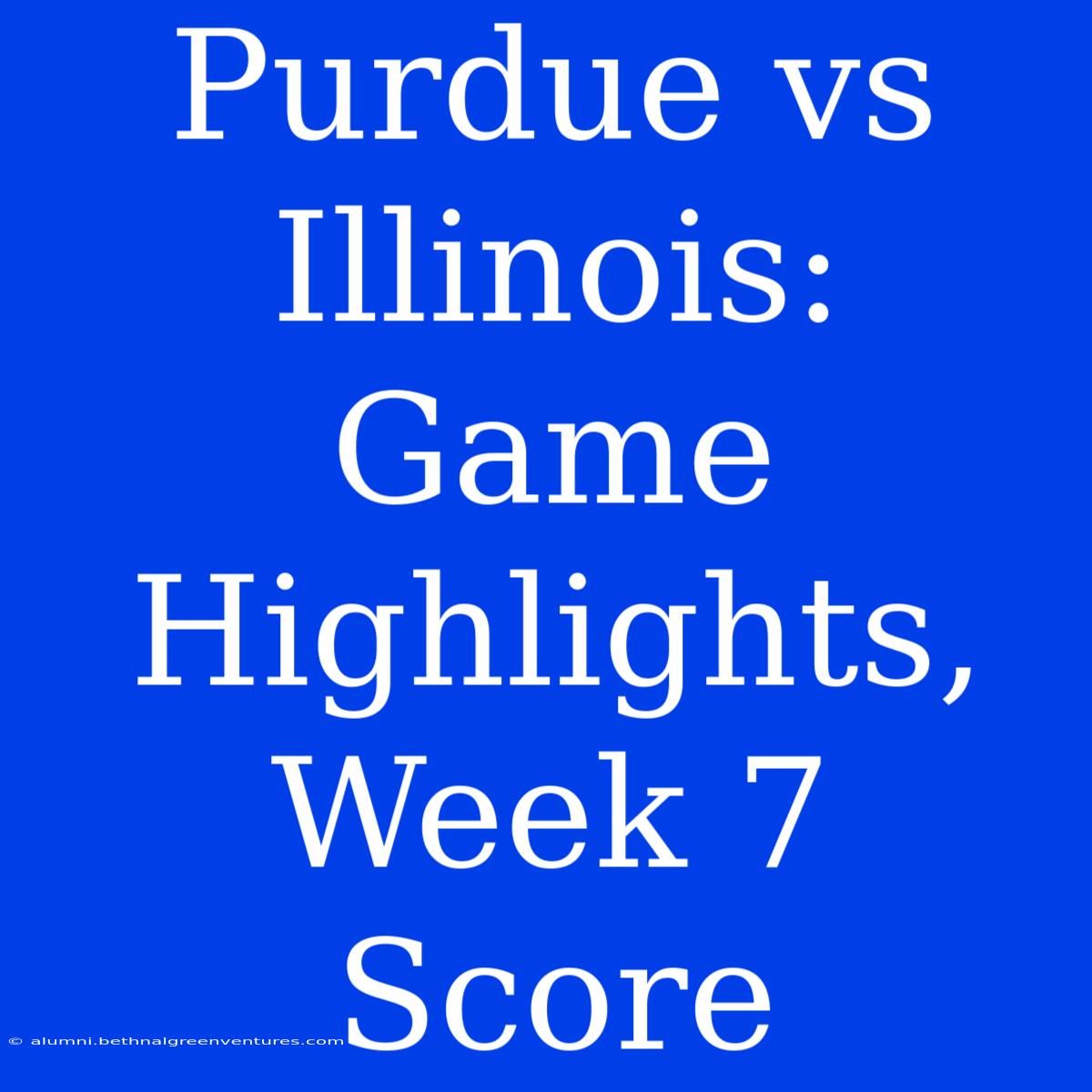 Purdue Vs Illinois: Game Highlights, Week 7 Score