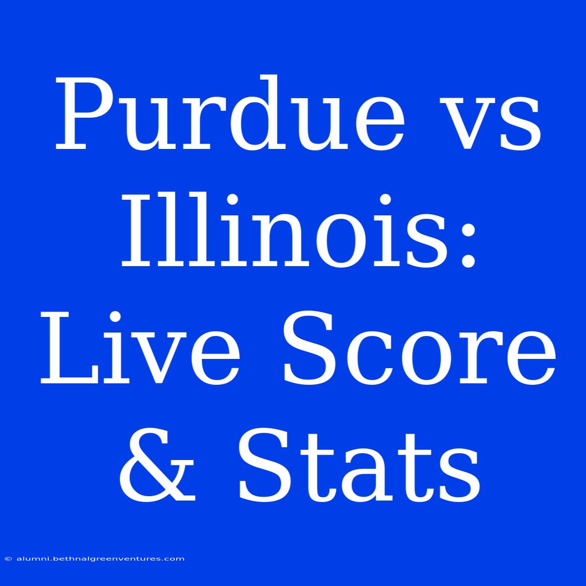 Purdue Vs Illinois: Live Score & Stats