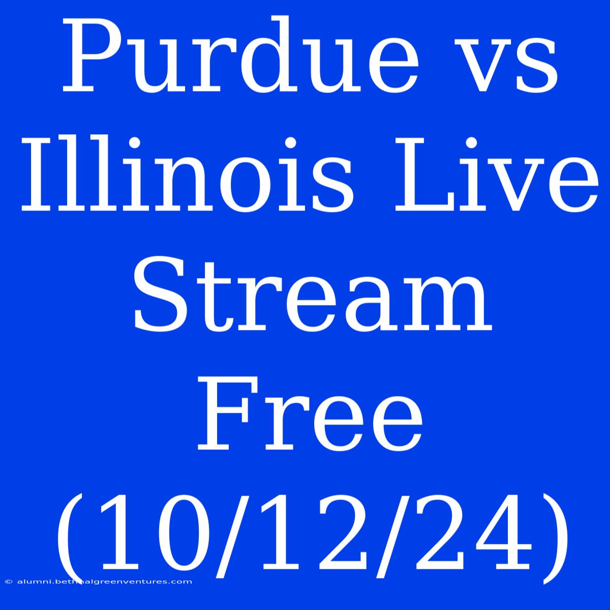 Purdue Vs Illinois Live Stream Free (10/12/24)