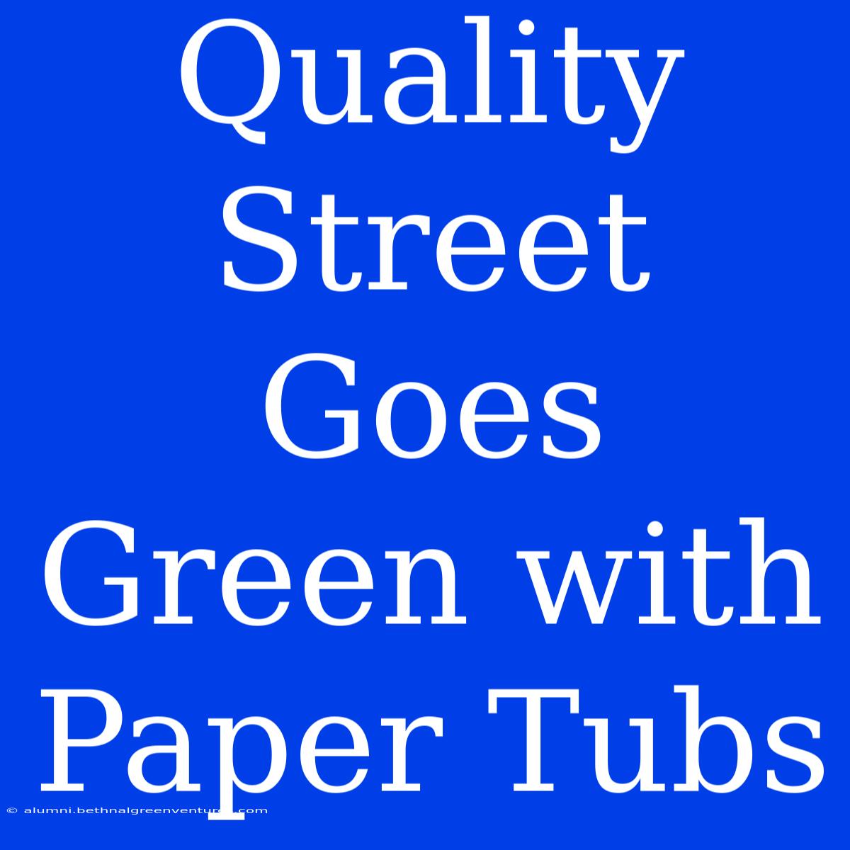 Quality Street Goes Green With Paper Tubs