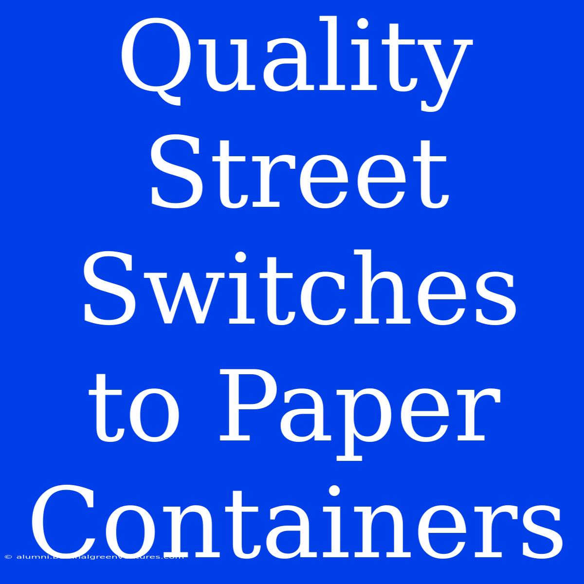 Quality Street Switches To Paper Containers