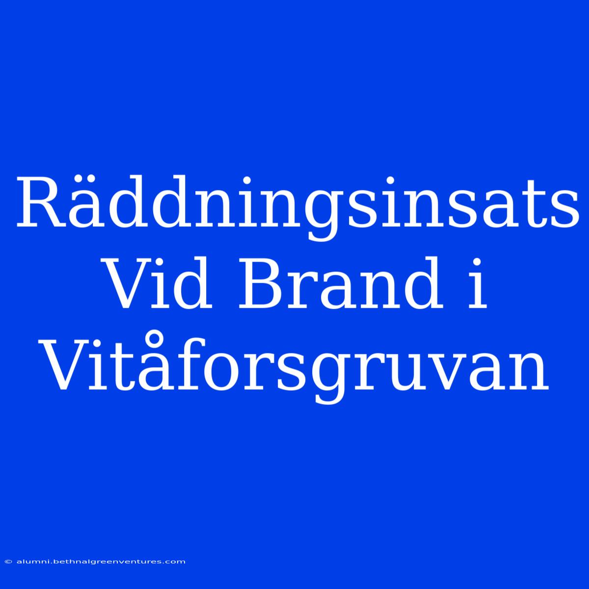 Räddningsinsats Vid Brand I Vitåforsgruvan