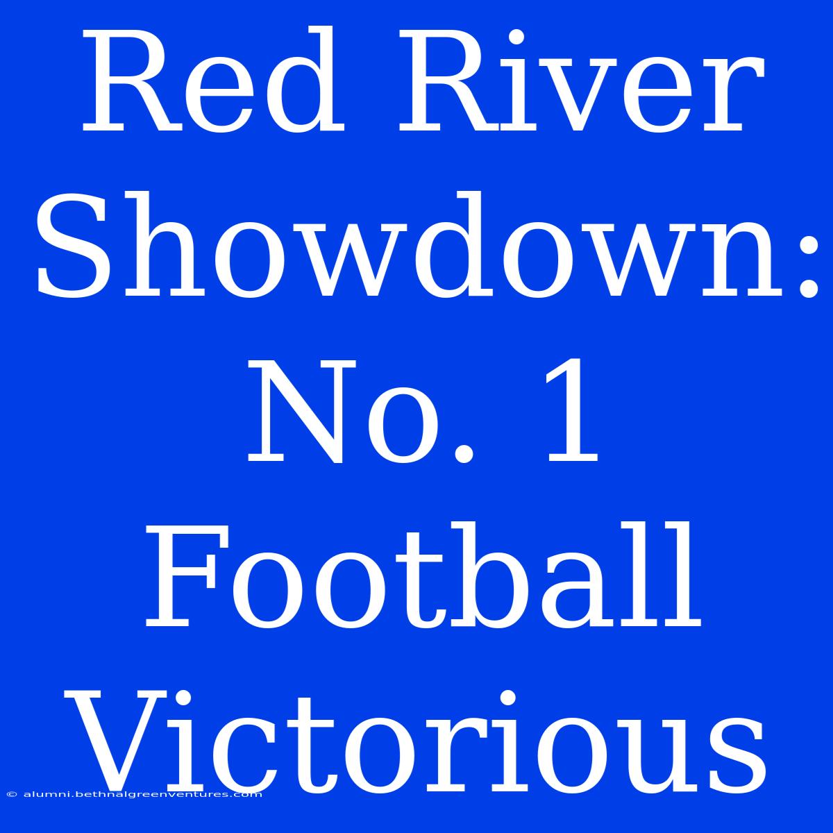 Red River Showdown: No. 1 Football Victorious