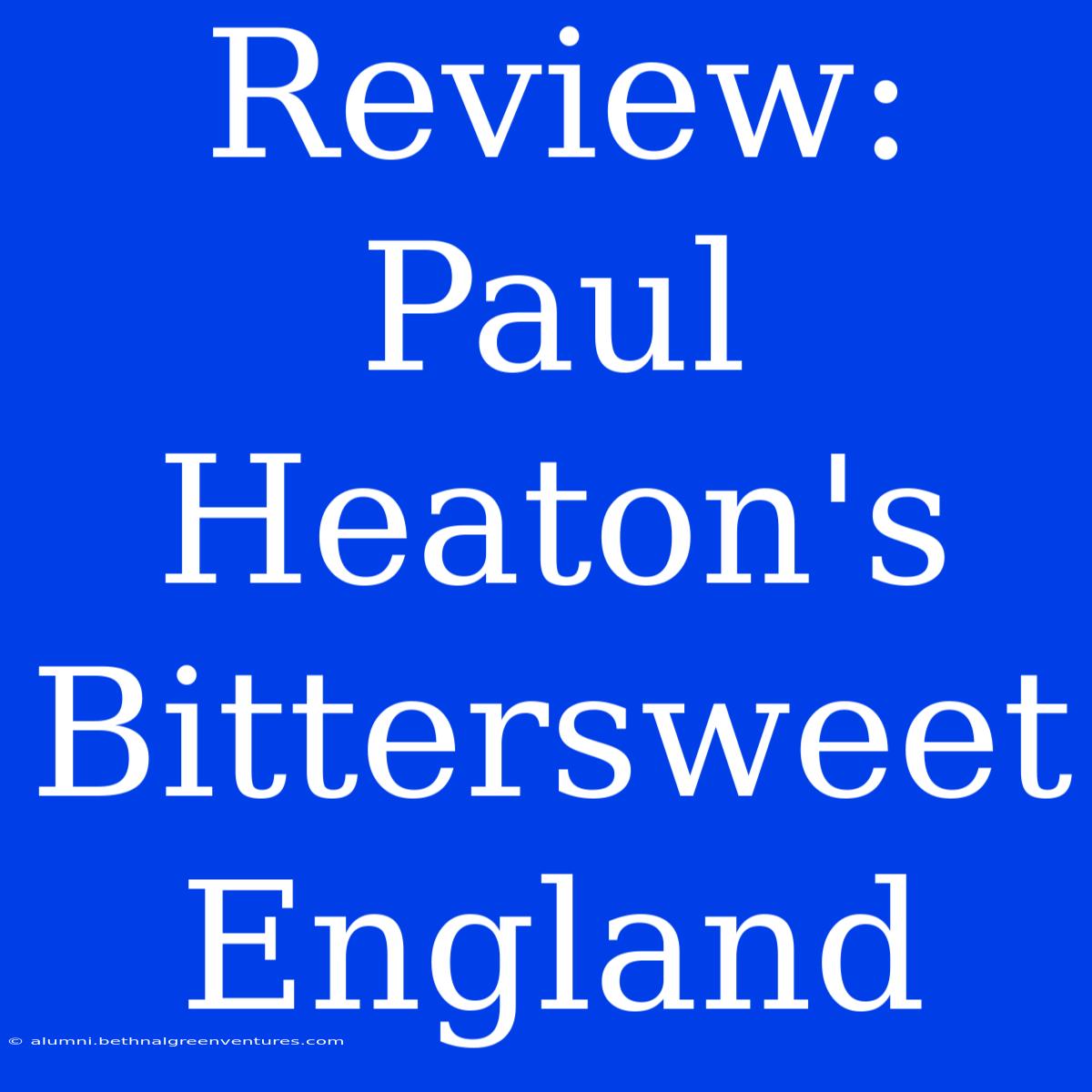 Review: Paul Heaton's Bittersweet England