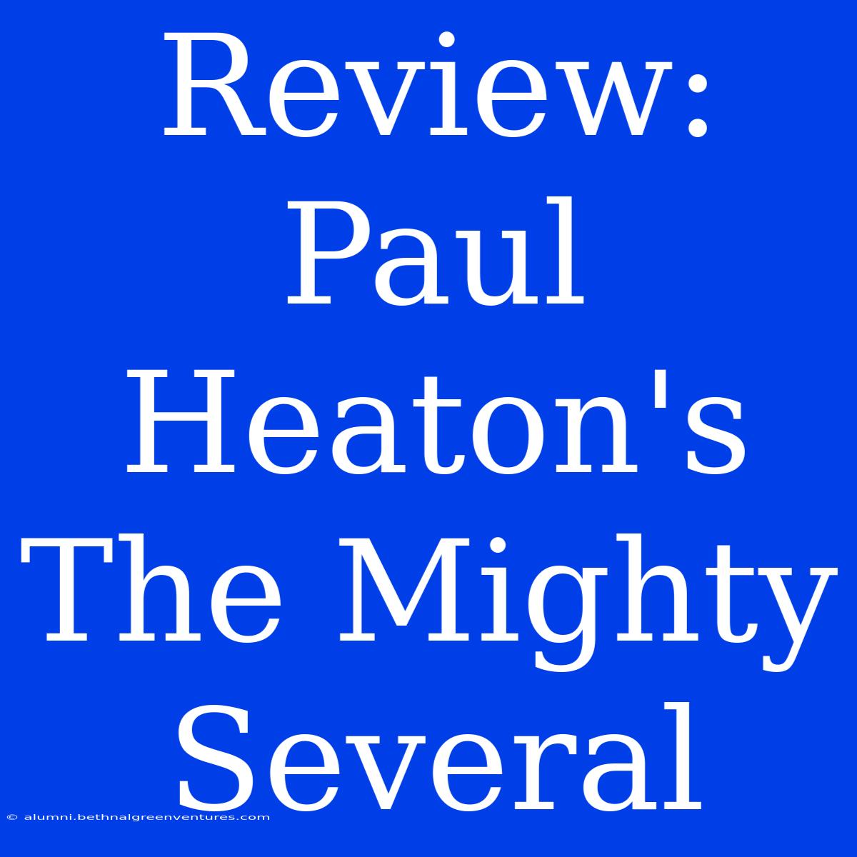 Review: Paul Heaton's The Mighty Several 