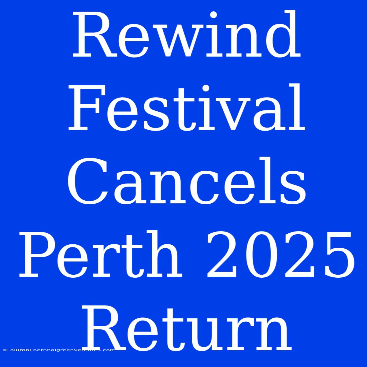 Rewind Festival Cancels Perth 2025 Return