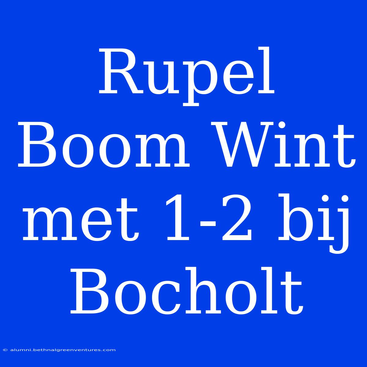 Rupel Boom Wint Met 1-2 Bij Bocholt