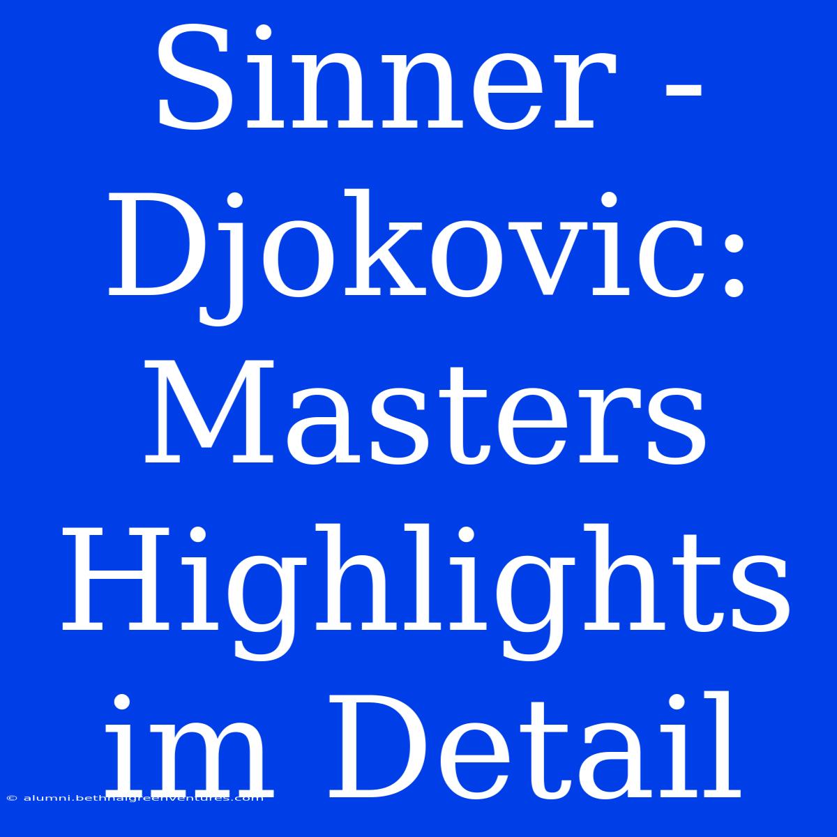 Sinner - Djokovic: Masters Highlights Im Detail