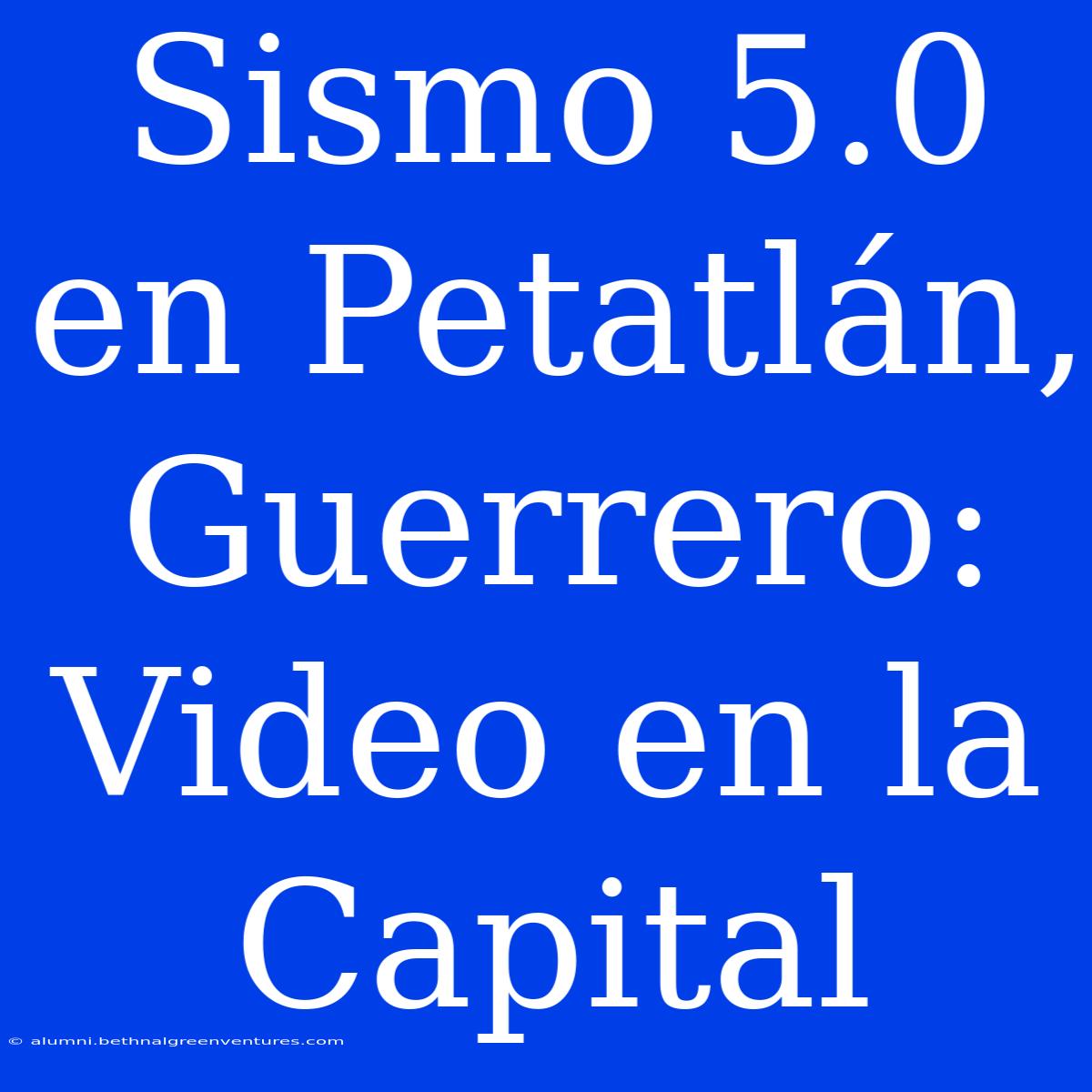 Sismo 5.0 En Petatlán, Guerrero: Video En La Capital 