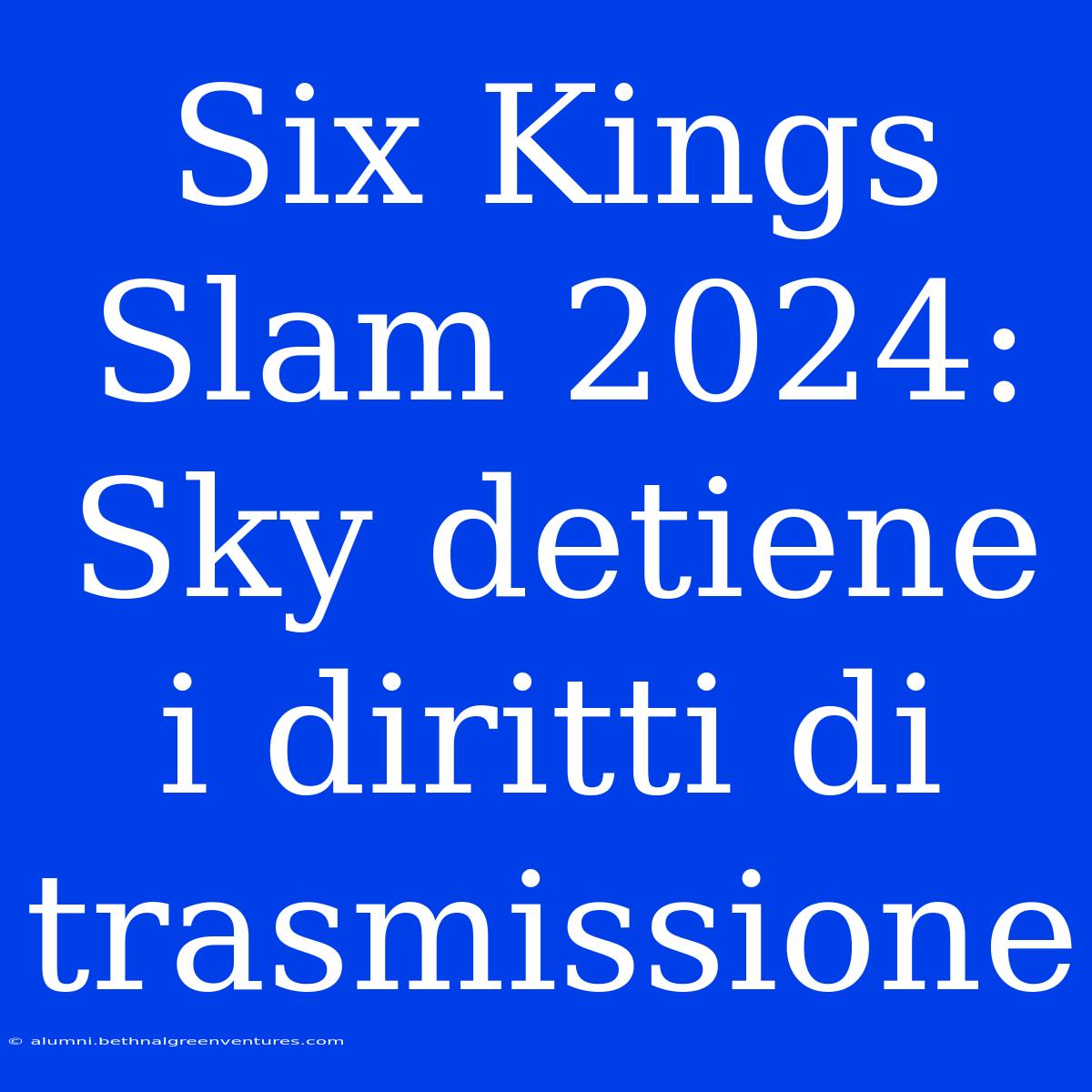 Six Kings Slam 2024: Sky Detiene I Diritti Di Trasmissione