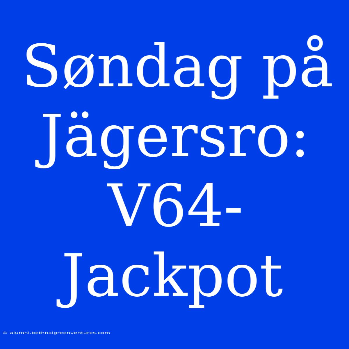 Søndag På Jägersro: V64-Jackpot