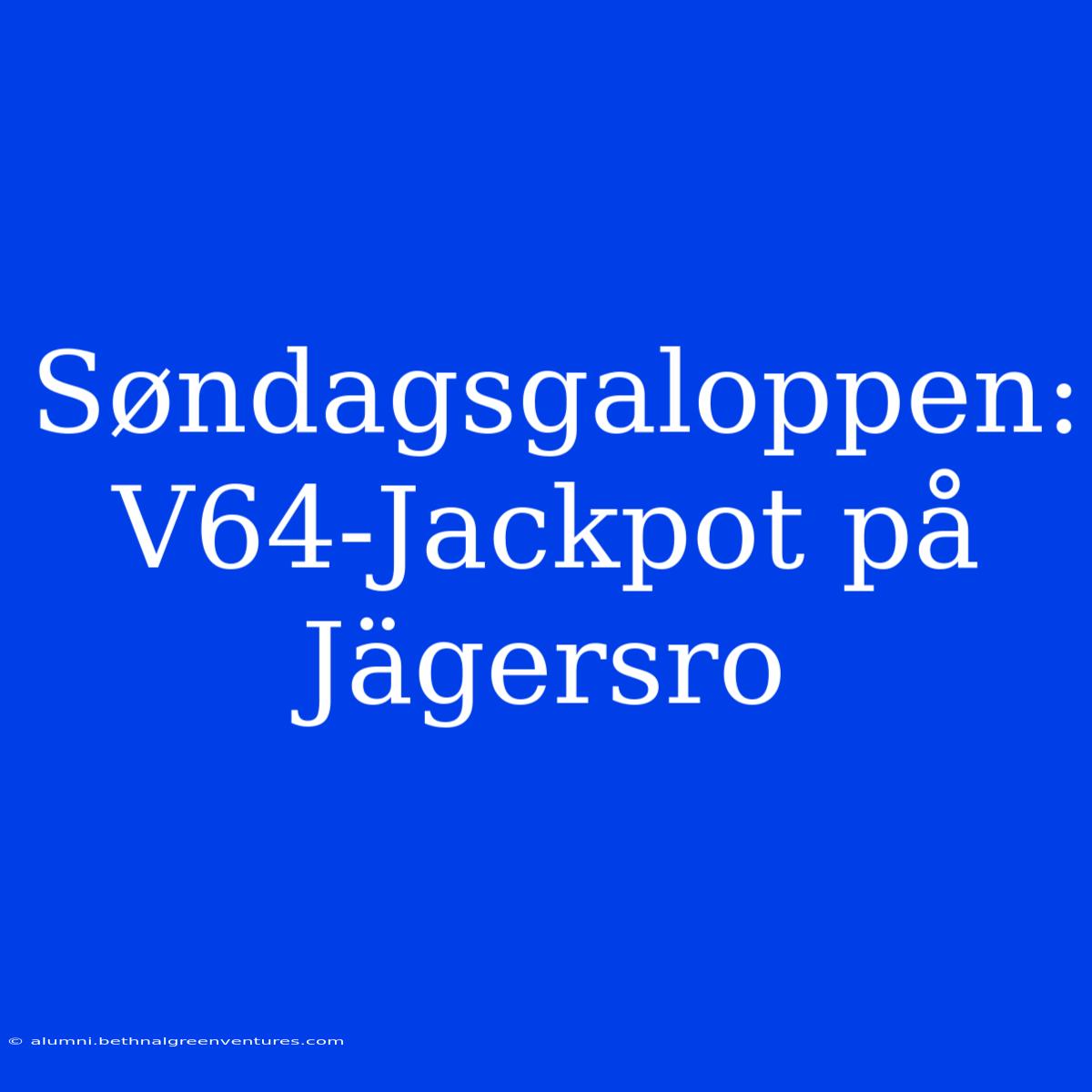 Søndagsgaloppen: V64-Jackpot På Jägersro