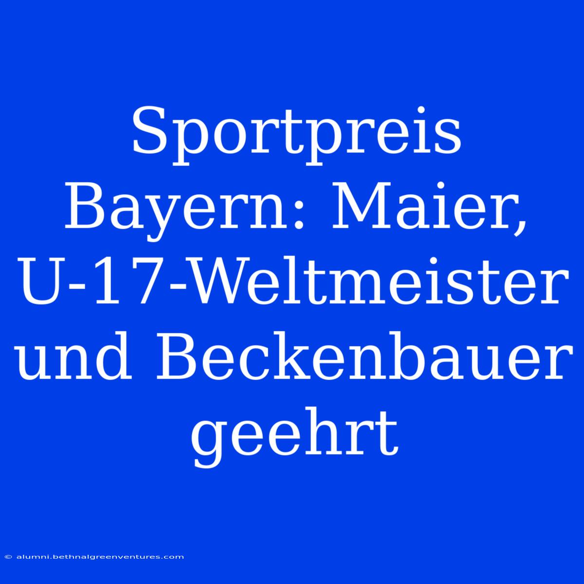 Sportpreis Bayern: Maier, U-17-Weltmeister Und Beckenbauer Geehrt