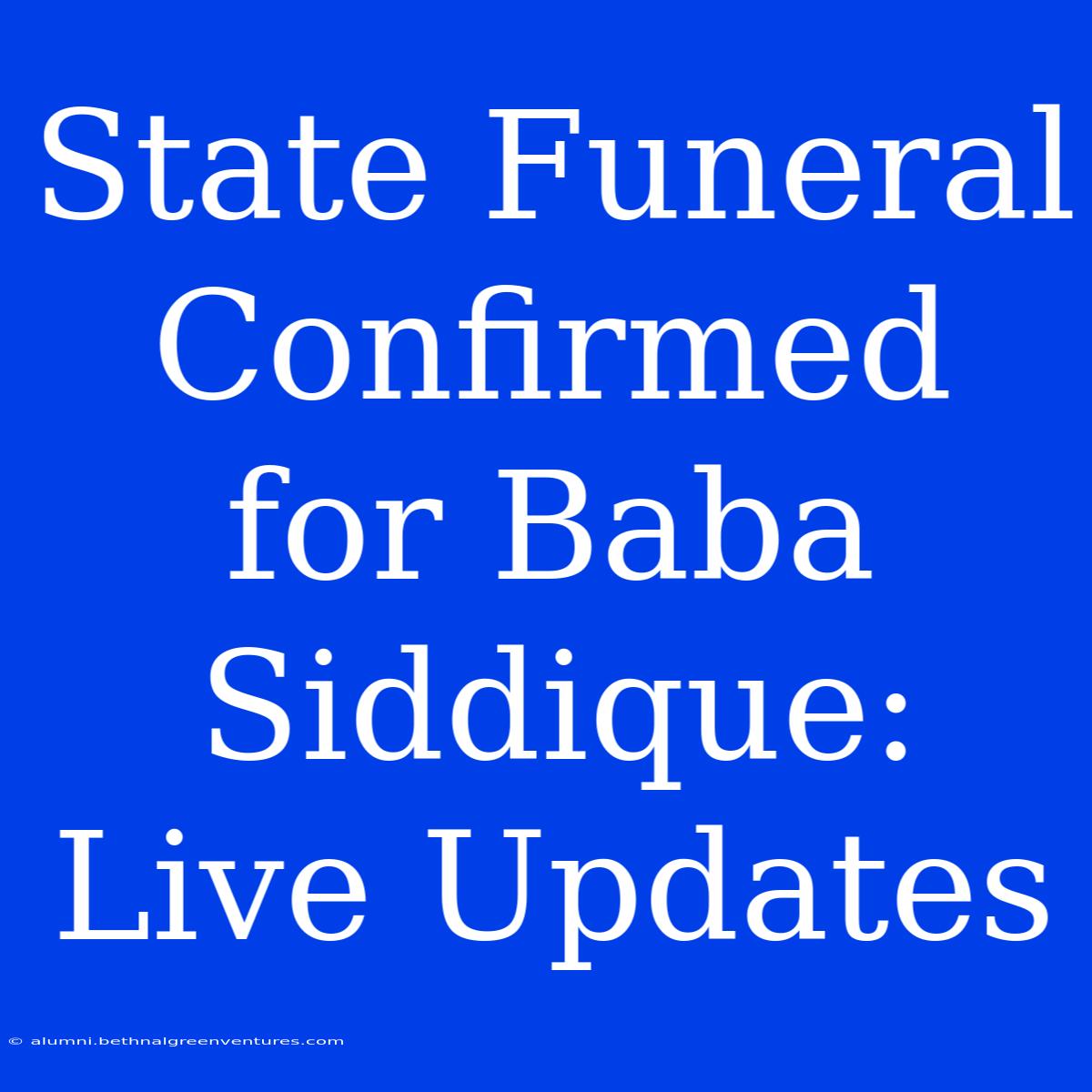 State Funeral Confirmed For Baba Siddique: Live Updates