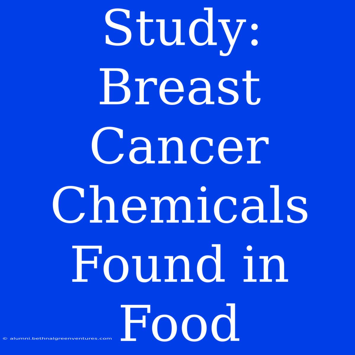 Study: Breast Cancer Chemicals Found In Food