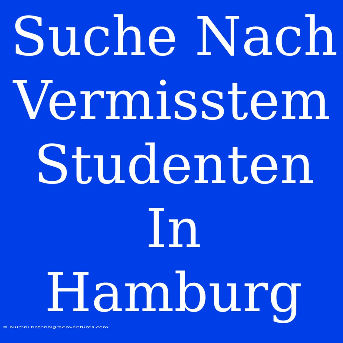 Suche Nach Vermisstem Studenten In Hamburg  