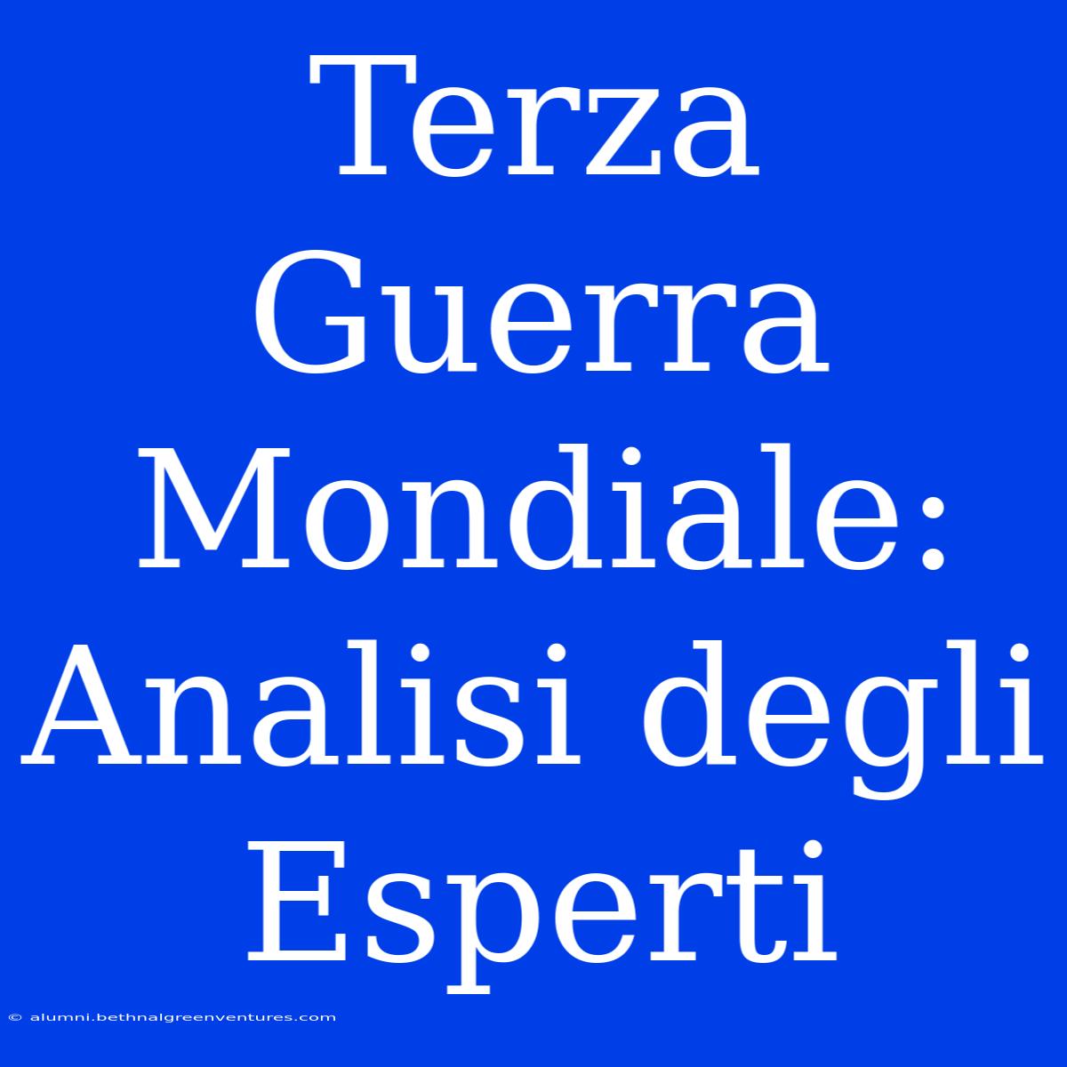 Terza Guerra Mondiale: Analisi Degli Esperti