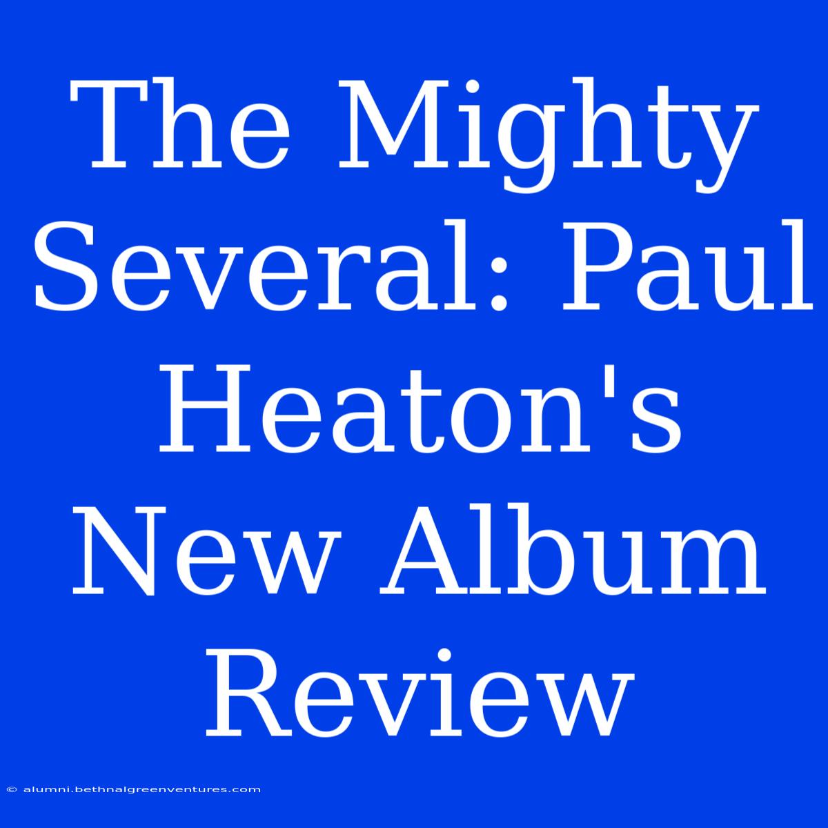 The Mighty Several: Paul Heaton's New Album Review