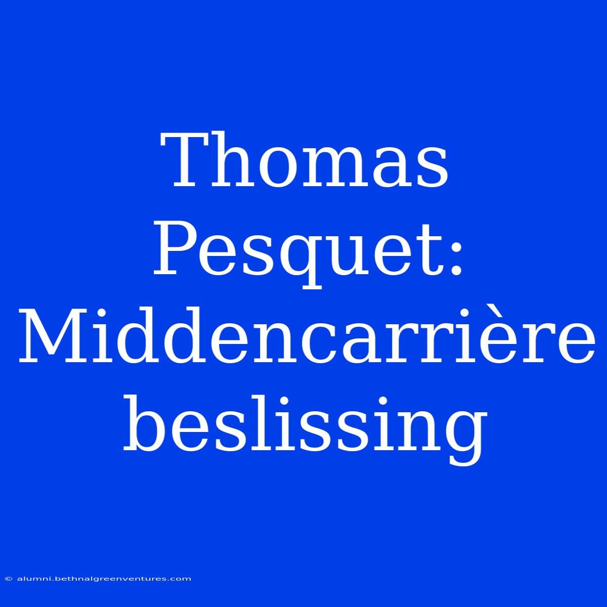 Thomas Pesquet: Middencarrière Beslissing