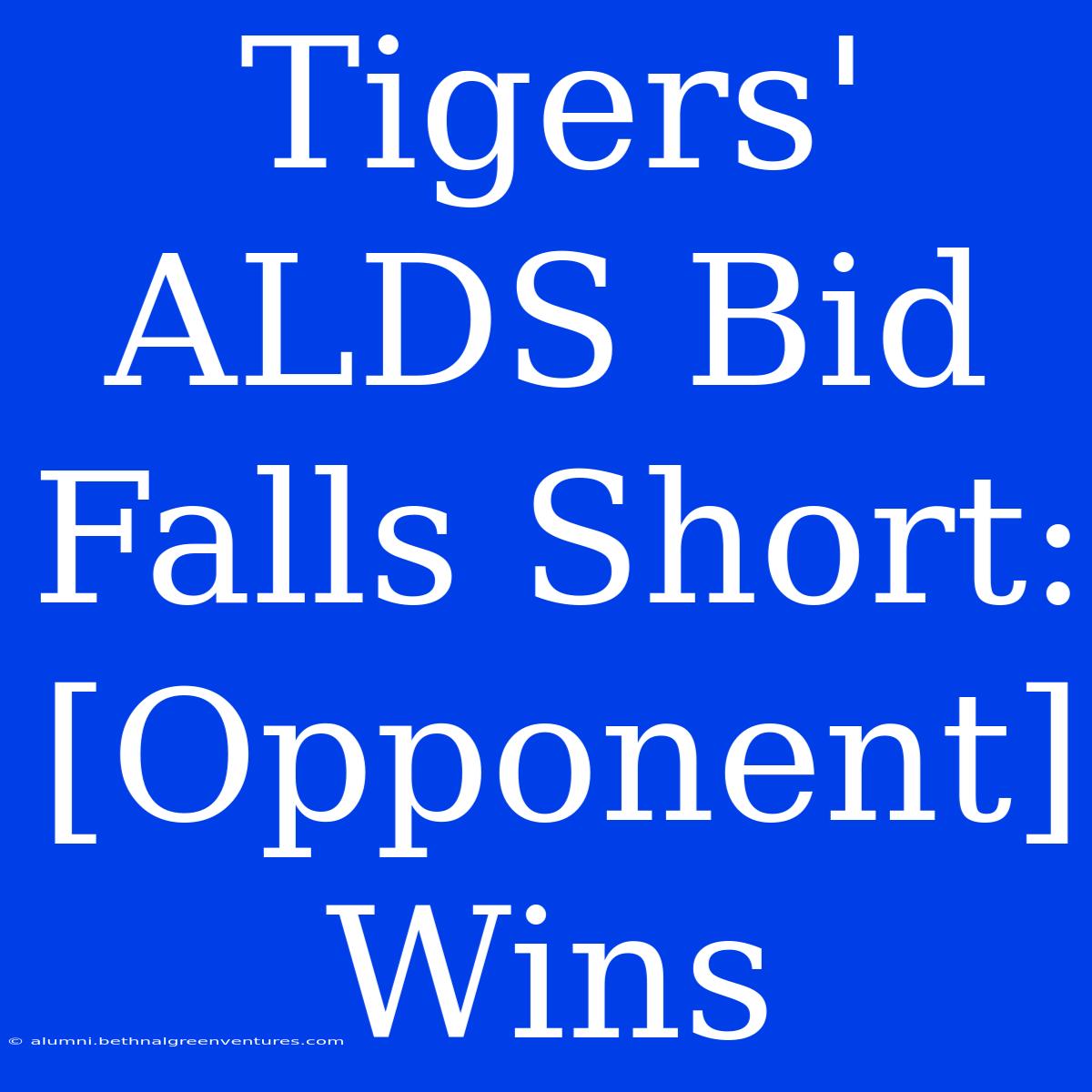 Tigers' ALDS Bid Falls Short: [Opponent] Wins