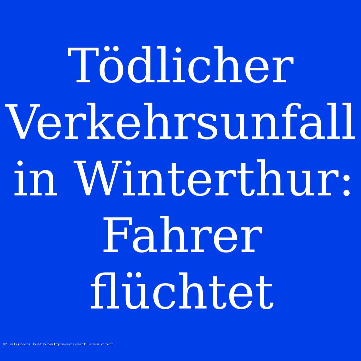 Tödlicher Verkehrsunfall In Winterthur: Fahrer Flüchtet 