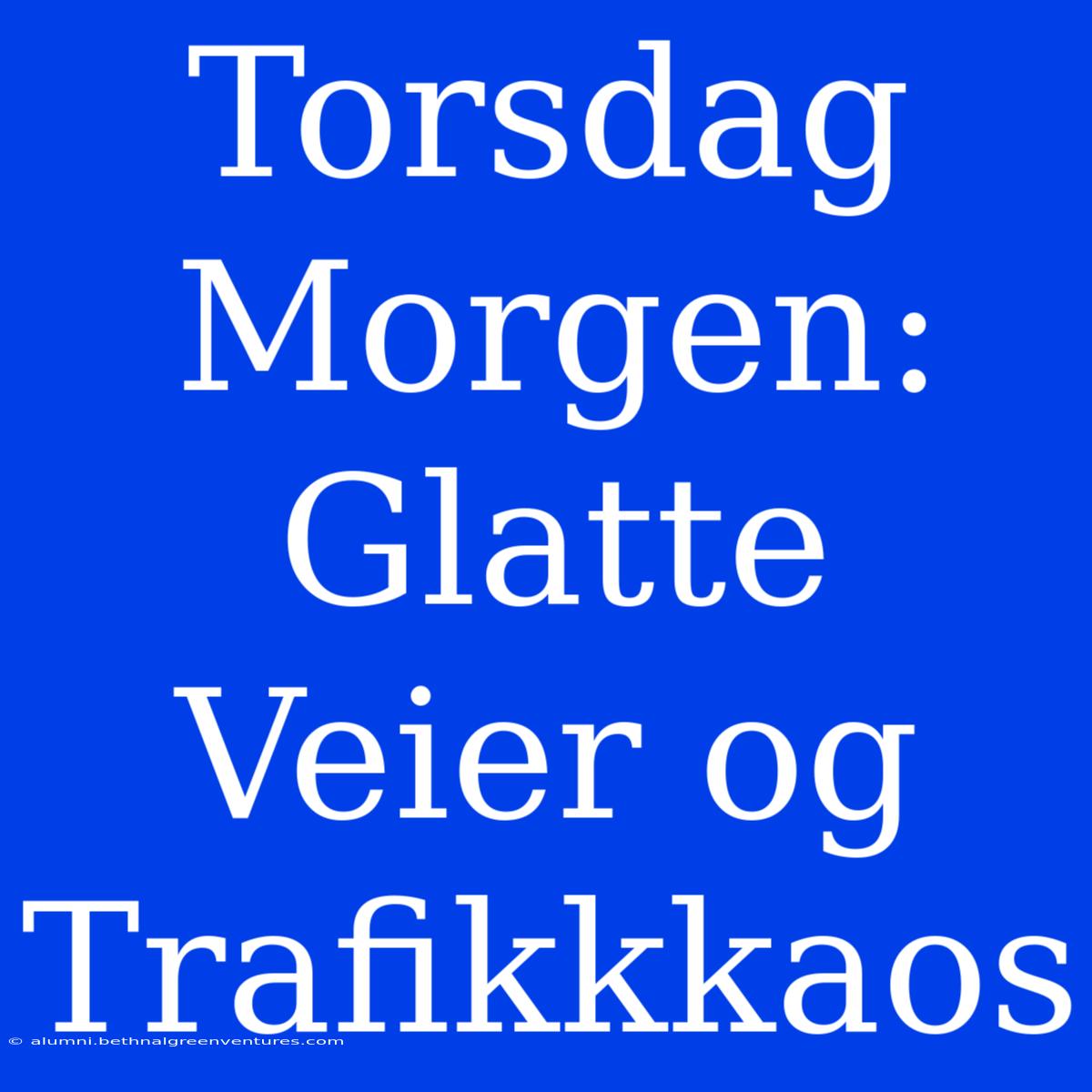 Torsdag Morgen: Glatte Veier Og Trafikkkaos