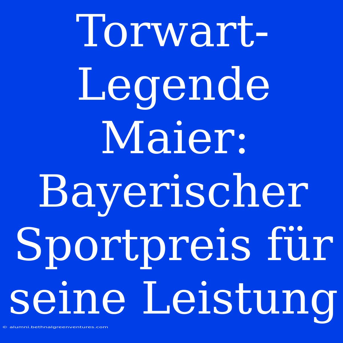 Torwart-Legende Maier: Bayerischer Sportpreis Für Seine Leistung