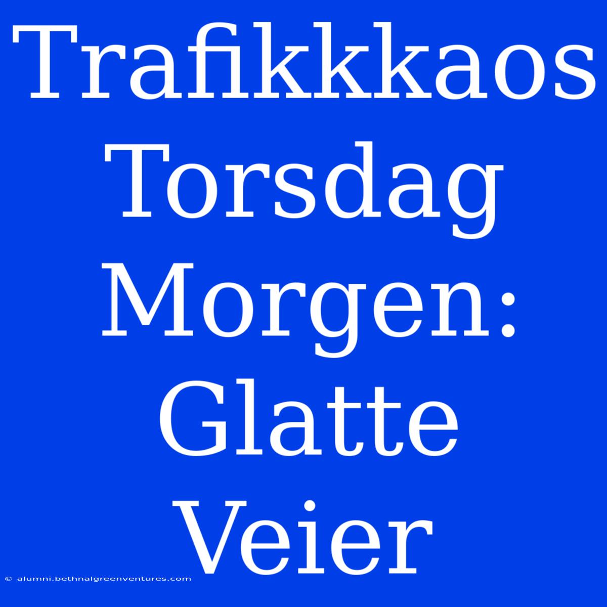 Trafikkkaos Torsdag Morgen: Glatte Veier