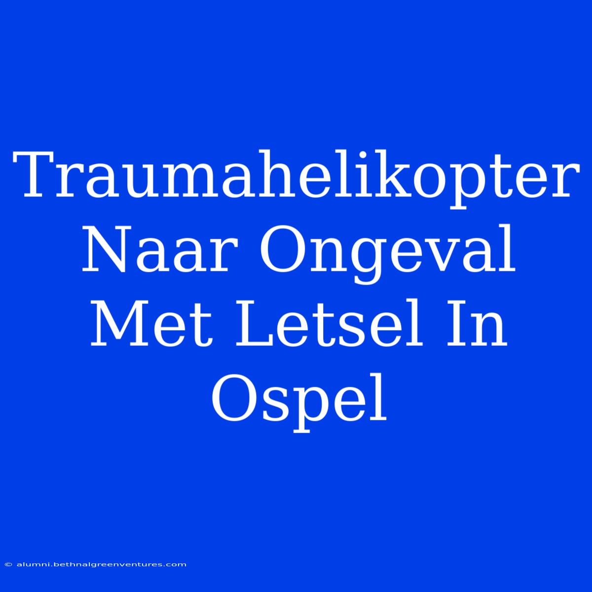 Traumahelikopter Naar Ongeval Met Letsel In Ospel