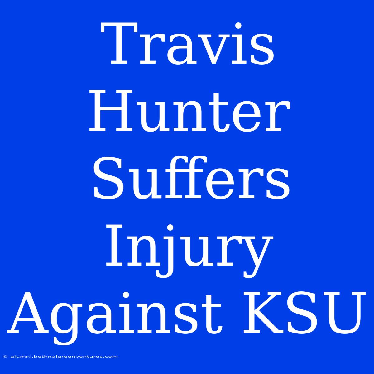 Travis Hunter Suffers Injury Against KSU