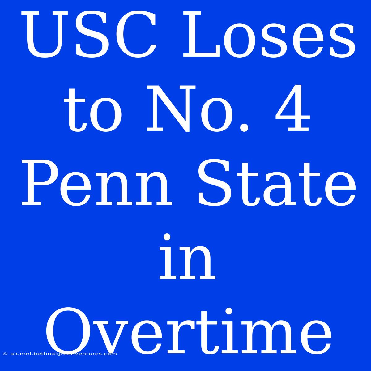 USC Loses To No. 4 Penn State In Overtime