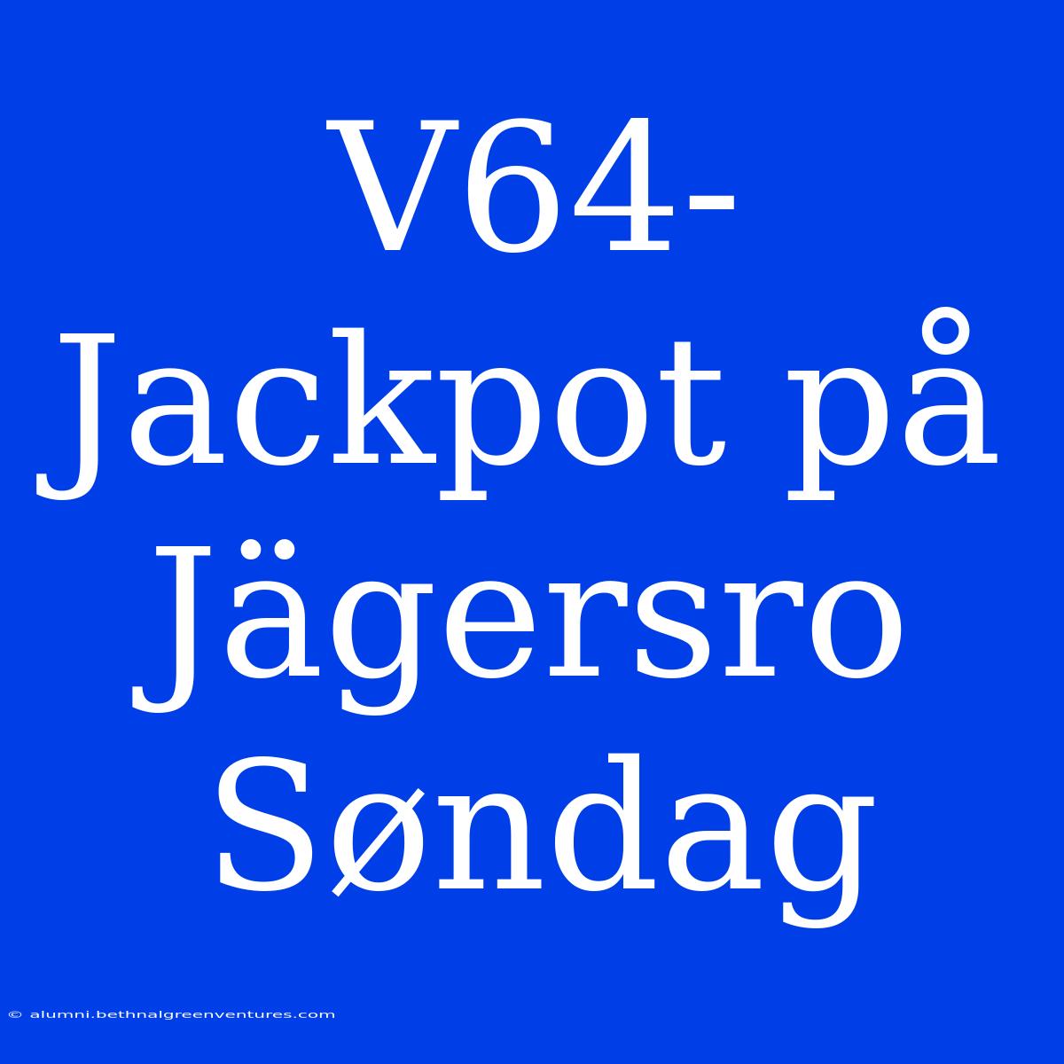 V64-Jackpot På Jägersro Søndag