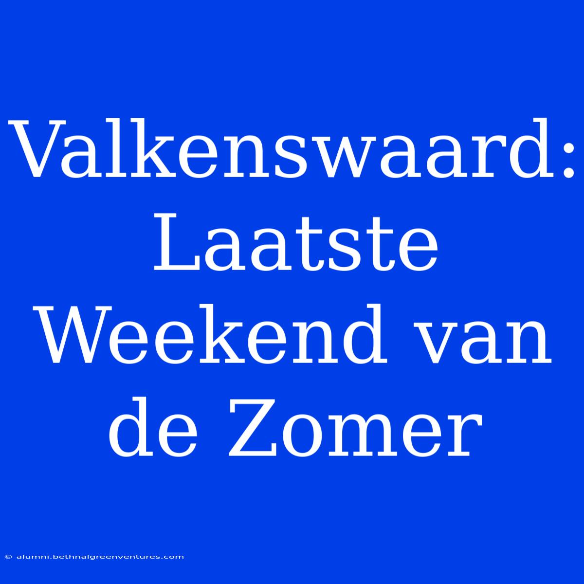 Valkenswaard: Laatste Weekend Van De Zomer