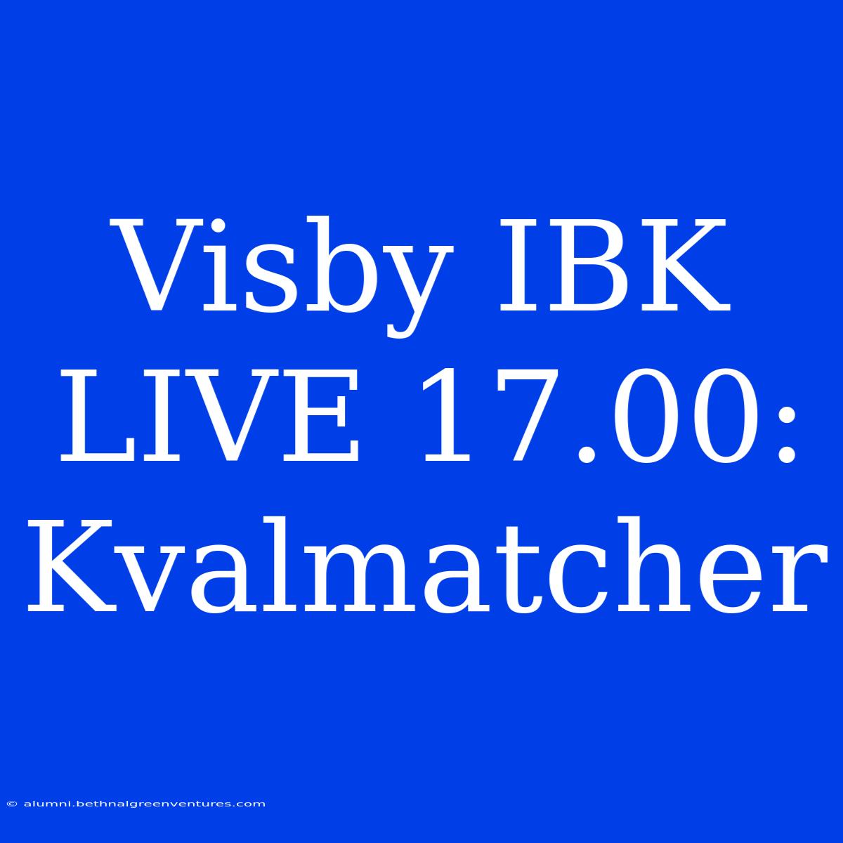 Visby IBK LIVE 17.00: Kvalmatcher