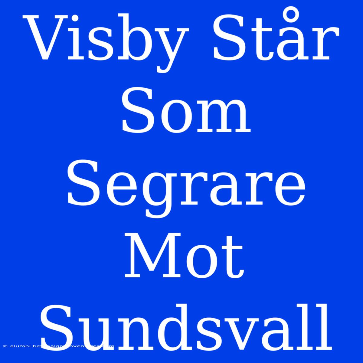 Visby Står Som Segrare Mot Sundsvall