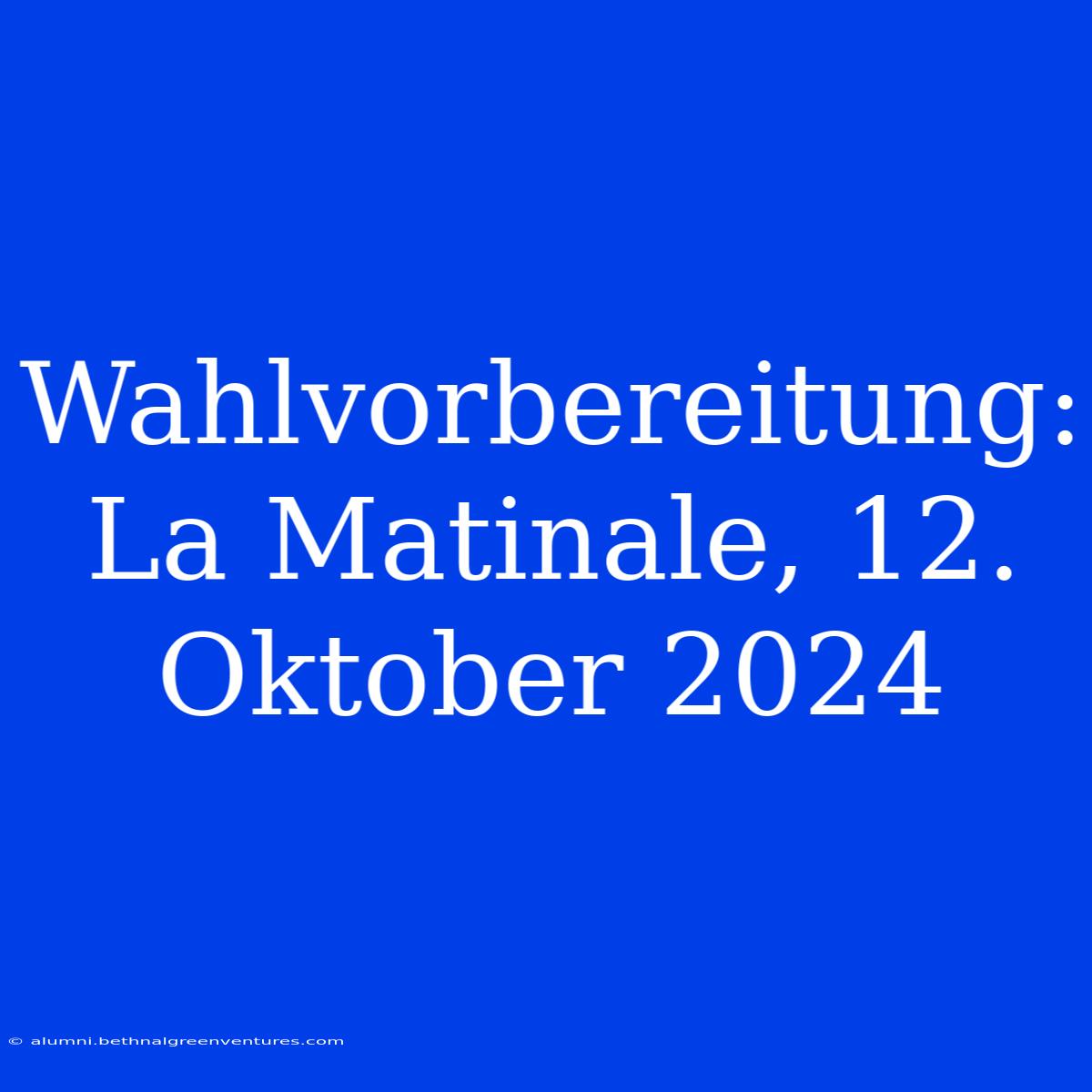 Wahlvorbereitung: La Matinale, 12. Oktober 2024