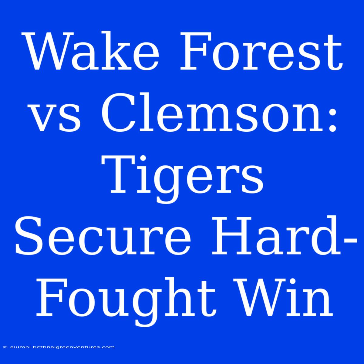 Wake Forest Vs Clemson: Tigers Secure Hard-Fought Win