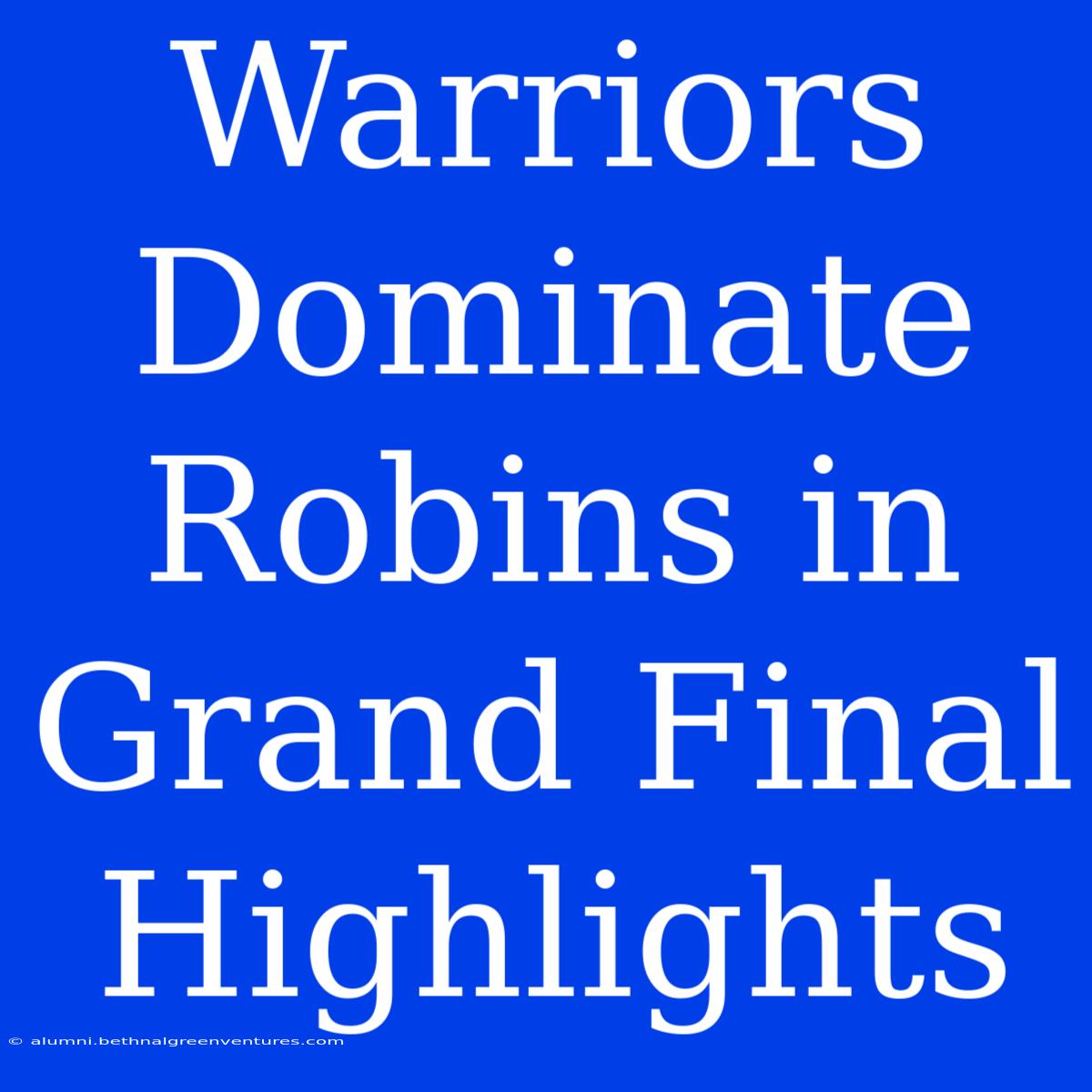 Warriors Dominate Robins In Grand Final Highlights