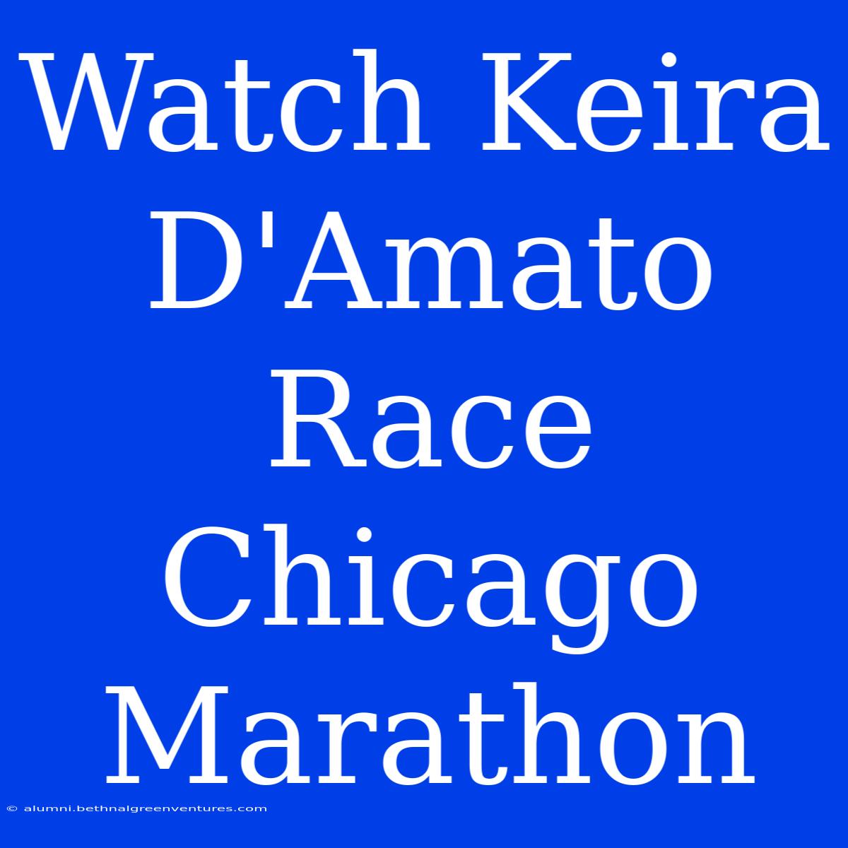 Watch Keira D'Amato Race Chicago Marathon