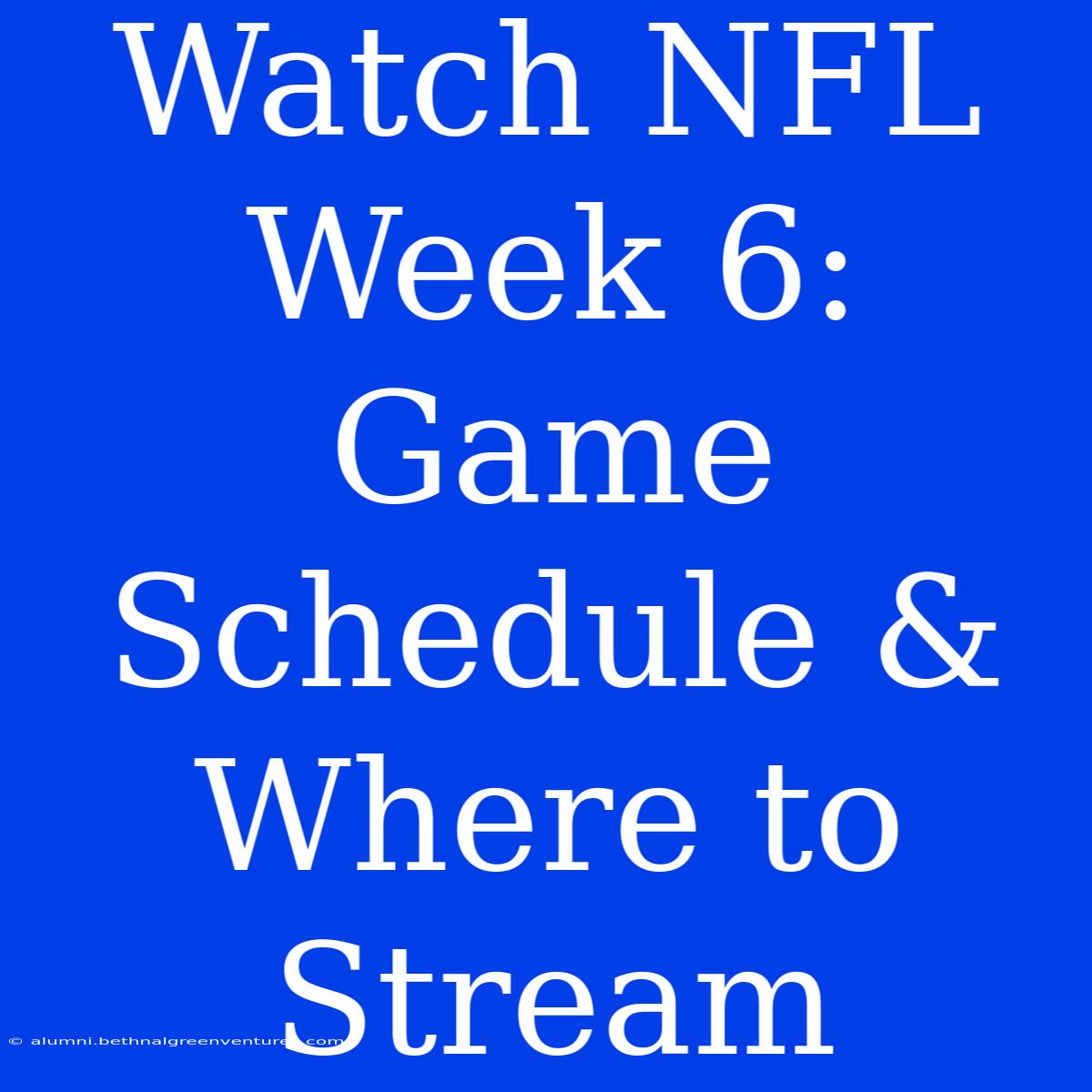 Watch NFL Week 6: Game Schedule & Where To Stream