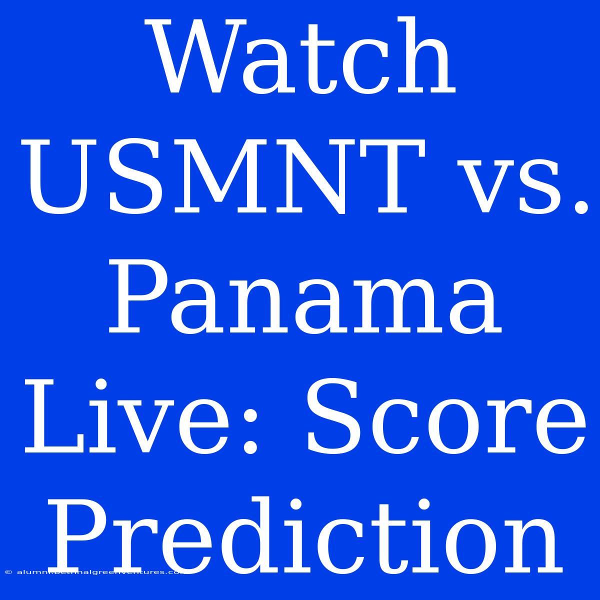 Watch USMNT Vs. Panama Live: Score Prediction